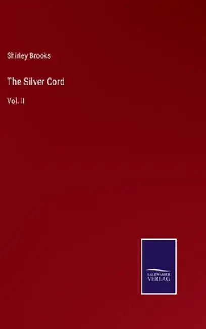 The Silver Cord: Vol. II by Shirley Brooks