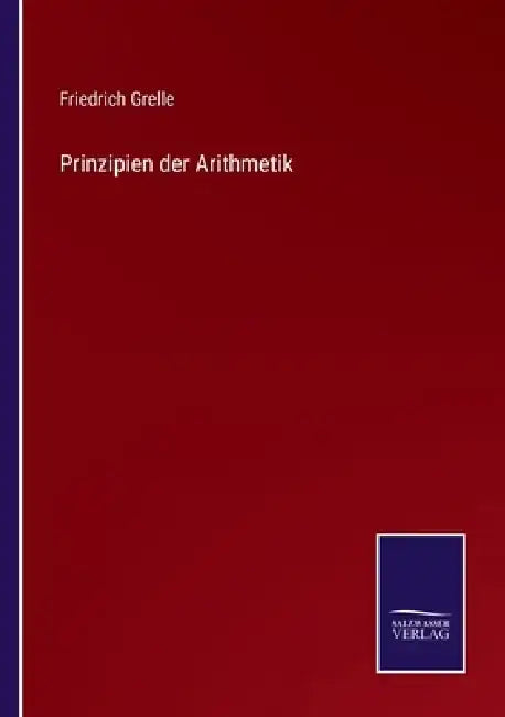Prinzipien der Arithmetik by Friedrich Grelle