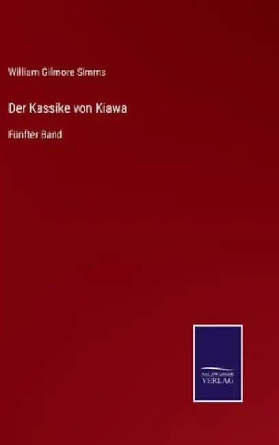 Der Kassike von Kiawa: Fünfter Band by Simms, William Gilmore