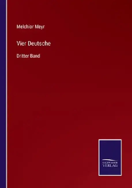 Vier Deutsche: Dritter Band by Melchior Meyr