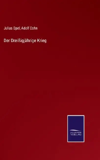 Der Dreißigjährige Krieg by Opel, Julius