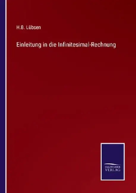 Einleitung in die Infinitesimal-Rechnung by H. B. Lübsen
