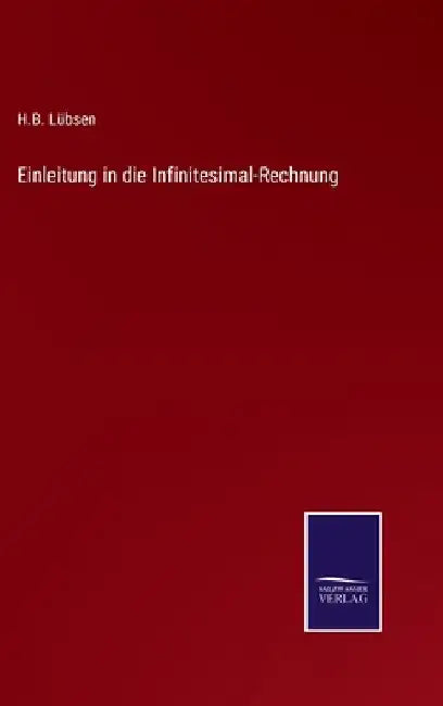 Einleitung in die Infinitesimal-Rechnung by Lübsen, H. B.