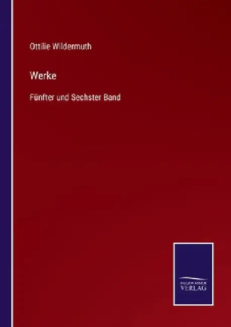 Werke: Fünfter und Sechster Band by Wildermuth, Ottilie