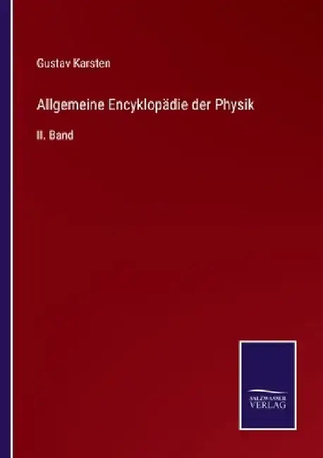 Allgemeine Encyklopädie der Physik: II. Band by Gustav Karsten