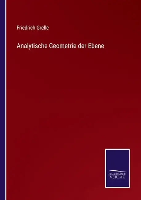 Analytische Geometrie der Ebene by Grelle, Friedrich