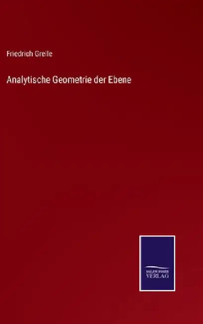 Analytische Geometrie der Ebene by Grelle, Friedrich
