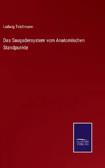 Das Saugadersystem vom Anatomischen Standpunkte by Ludwig Teichmann
