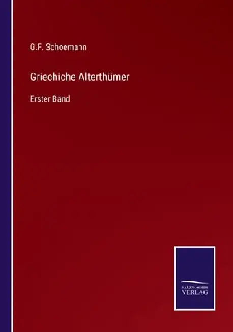 Griechiche Alterthümer: Erster Band by G. F. Schoemann