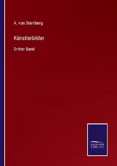 Künstlerbilder: Dritter Band by Sternberg, A. Von