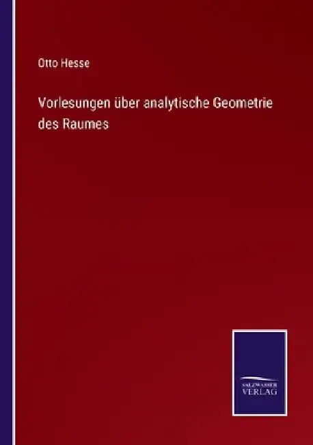 Vorlesungen über analytische Geometrie des Raumes by Otto Hesse