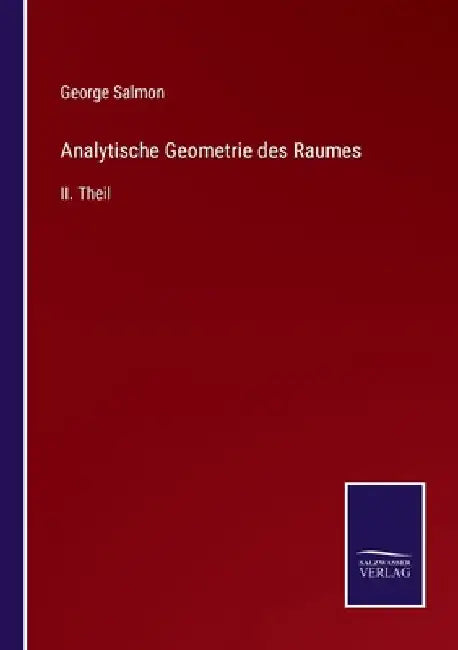 Analytische Geometrie des Raumes: II. Theil by Salmon, George