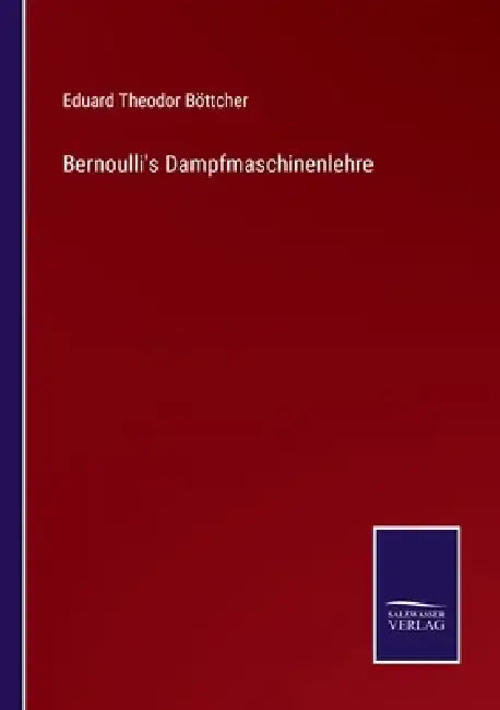Bernoulli's Dampfmaschinenlehre by Eduard Theodor Böttcher