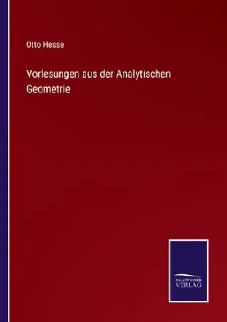 Vorlesungen aus der Analytischen Geometrie by Hesse, Otto