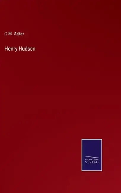 Henry Hudson by G. M. Asher