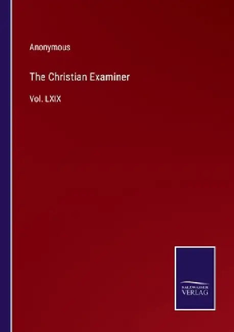 The Christian Examiner: Vol. LXIX by Anonymous