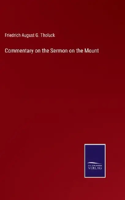 Commentary on the Sermon on the Mount by Friedrich August G. Tholuck