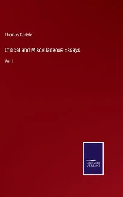 Critical and Miscellaneous Essays: Vol. I by Thomas Carlyle