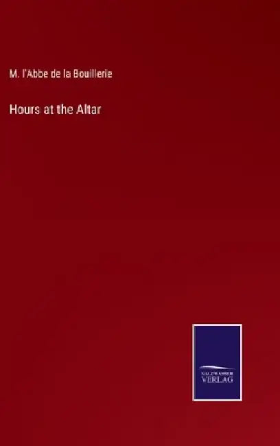 Hours at the Altar by M. L'Abbe de la Bouillerie