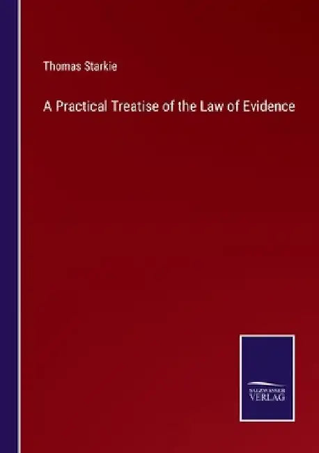 A Practical Treatise of the Law of Evidence by Thomas Starkie