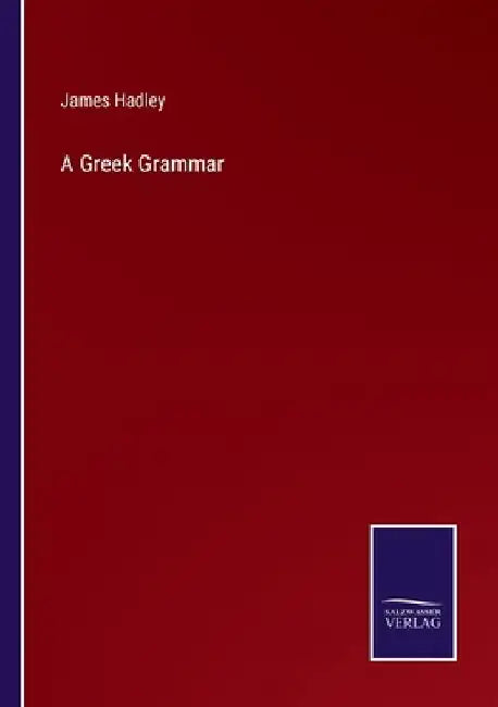 A Greek Grammar by James Hadley
