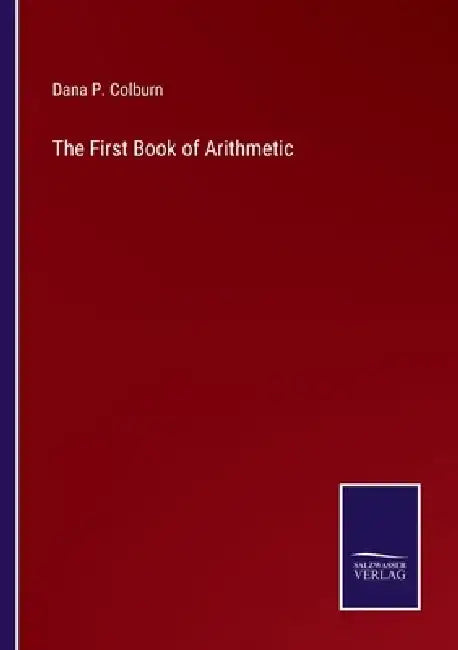 The First Book of Arithmetic by Dana P. Colburn