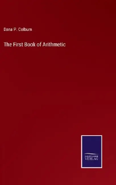 The First Book of Arithmetic by Dana P. Colburn