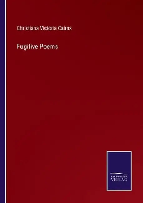 Fugitive Poems by Christiana Victoria Cairns