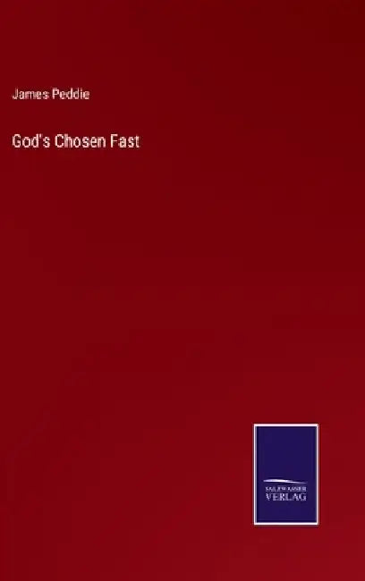 God's Chosen Fast by James Peddie