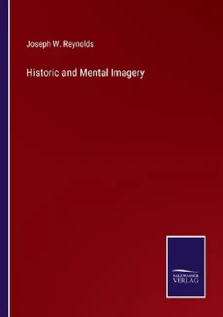 Historic and Mental Imagery by Joseph W. Reynolds