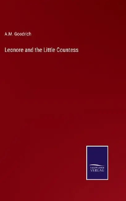 Leonore and the Little Countess by A. M. Goodrich