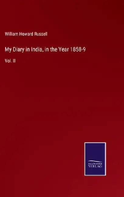 My Diary in India, in the Year 1858-9: Vol. II by William Howard Russell