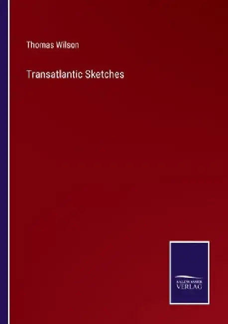Transatlantic Sketches by Thomas Wilson