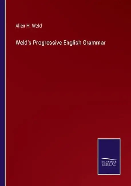 Weld's Progressive English Grammar by Allen H. Weld