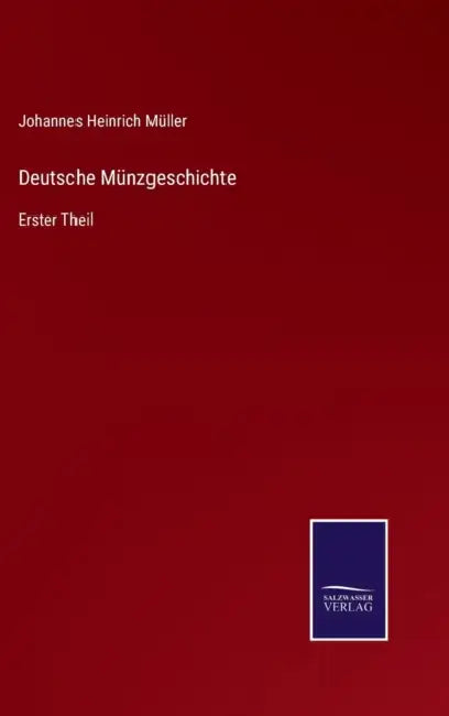 Deutsche Münzgeschichte: Erster Theil by Johannes Heinrich Müller