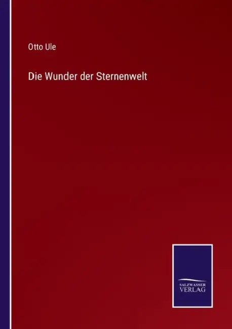 Die Wunder der Sternenwelt by Otto Ule
