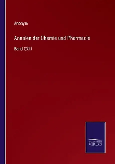 Annalen der Chemie und Pharmacie: Band CXIII by Anonym