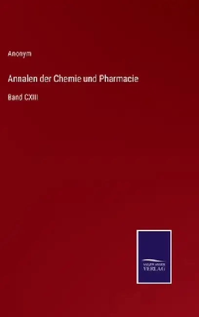 Annalen der Chemie und Pharmacie: Band CXIII by Anonym