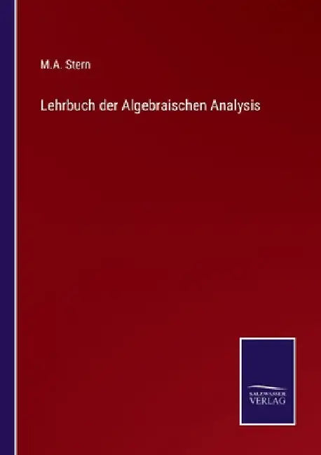 Lehrbuch der Algebraischen Analysis by Stern, M. A.