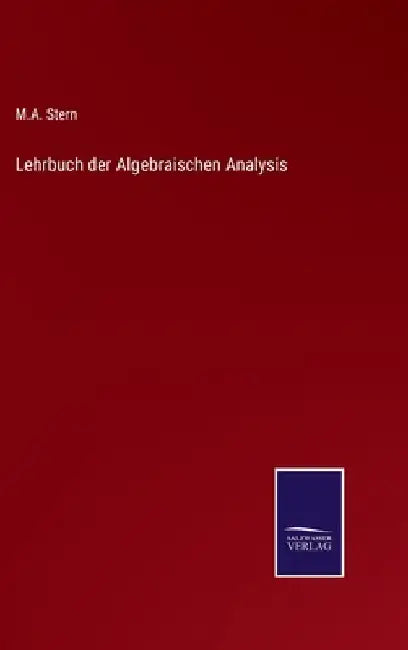Lehrbuch der Algebraischen Analysis by Stern, M. A.