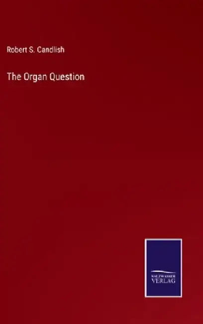 The Organ Question by Robert S. Candlish