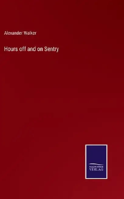Hours off and on Sentry by Alexander Walker