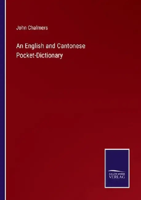 An English and Cantonese Pocket-Dictionary by John Chalmers