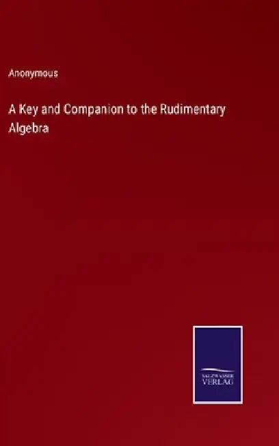 A Key and Companion to the Rudimentary Algebra by Anonymous