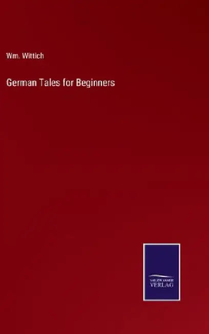 German Tales for Beginners by Wm Wittich