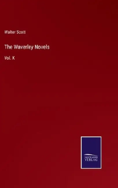 The Waverley Novels: Vol. X by Walter Scott