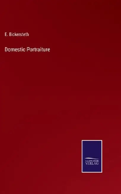 Domestic Portraiture by Bickersteth, E.