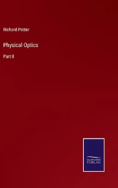 Physical Optics: Part II by Richard Potter