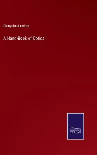 A Hand-Book of Optics by Dionysius Lardner