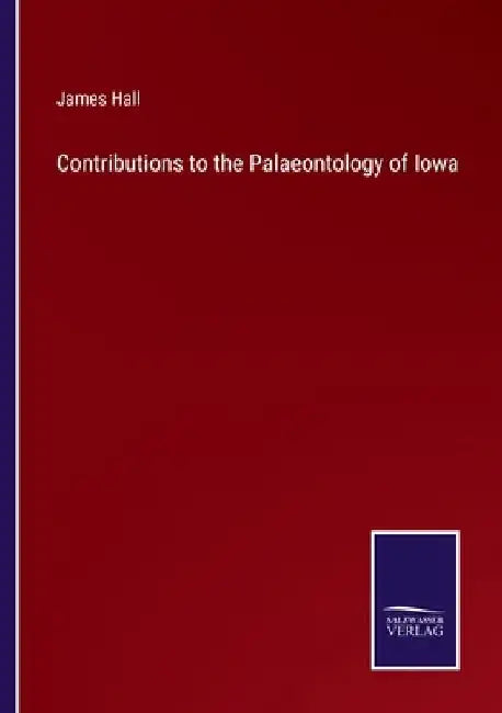 Contributions to the Palaeontology of Iowa by James Hall